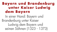 Bayern und Brandenburg unter Kaiser Ludwig dem Bayern