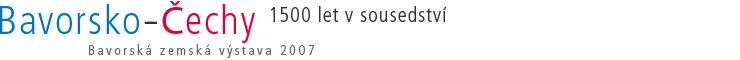 Überschrift der Landesausstellung : Bayern und Böhmen - 1500 Jahre Nachbarschaft - Bayerische Landesausstellung Zwiesel 2007