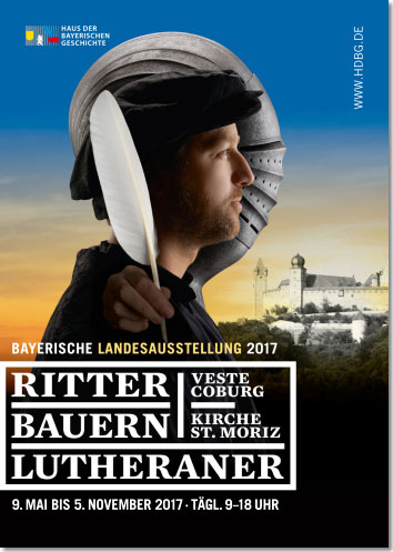 Plakatmotiv zur Bayerischen Landesausstellung 2017 „Ritter, Bauern, Lutheraner“ © Haus der Bayerischen Geschichte, Augsburg / Entwurf: graficde'sign pürstinger, Salzburg